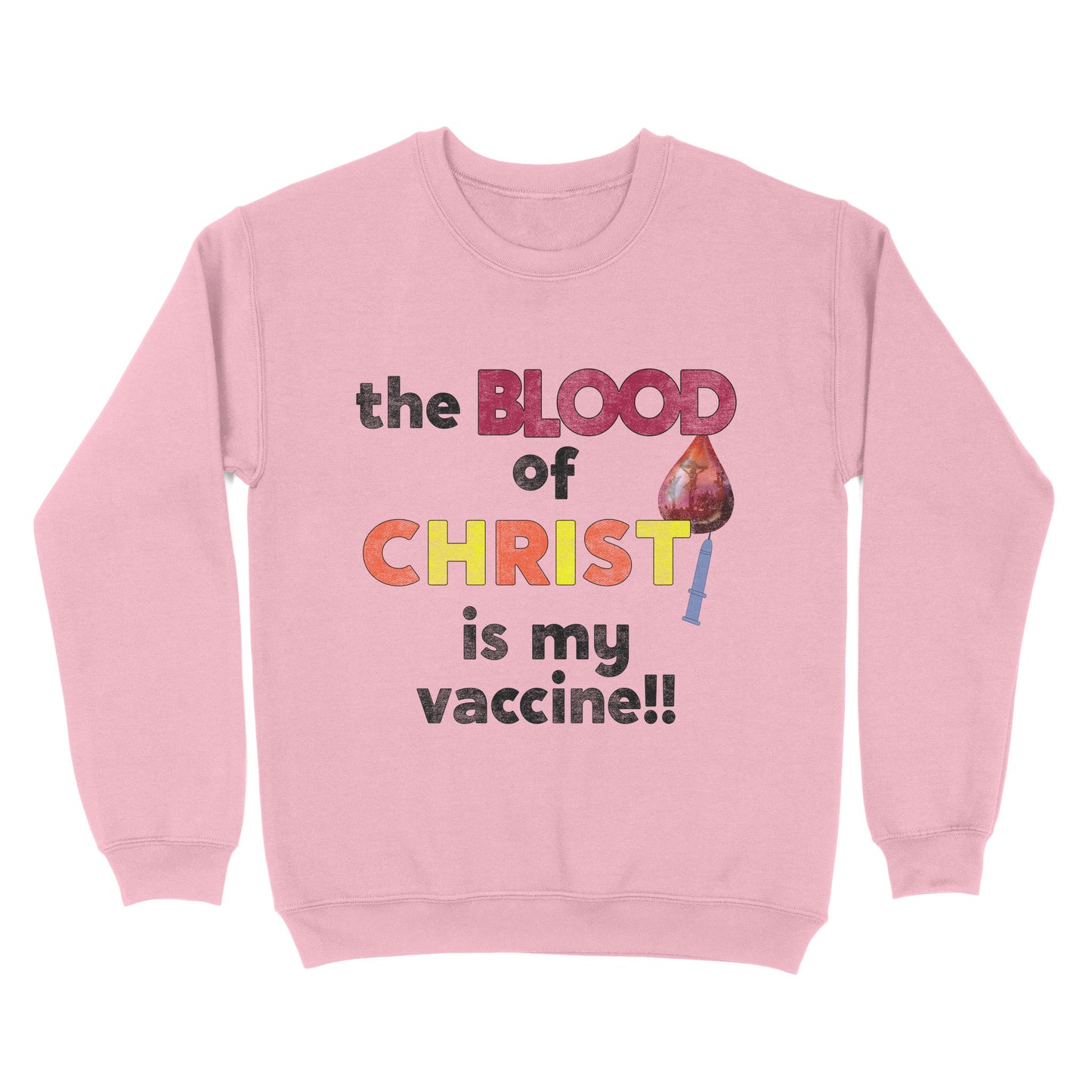 The Blood of Christ is My Vaccine!! - Standard Crew Neck Sweatshirt