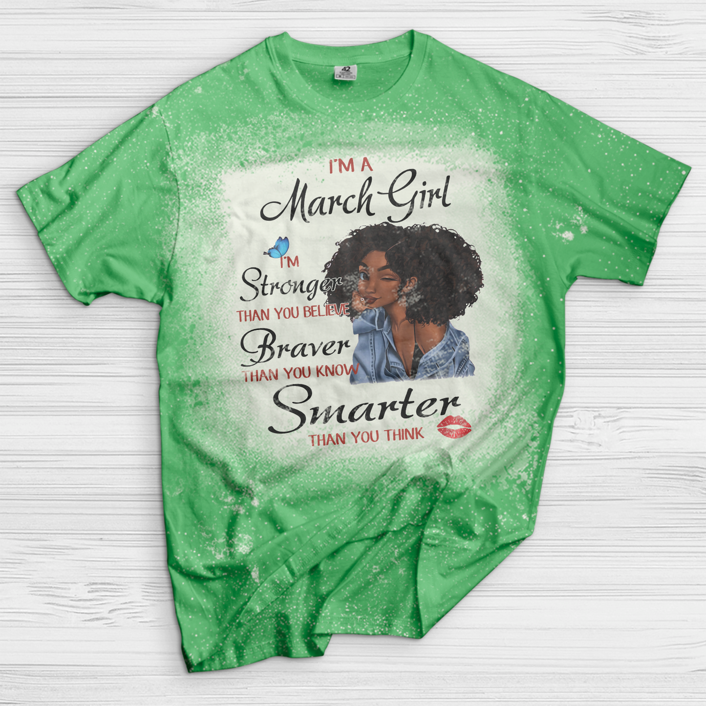 I’m A March Girl I’m Stronger Than You Believe Braver Than You Know Smarter Than You Think Black Girl Bleached T-Shirt