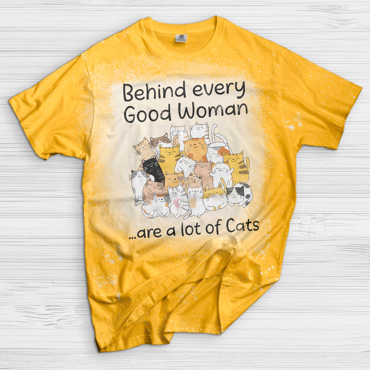 Behind every good woman are a lot of cats Bleached T-Shirt