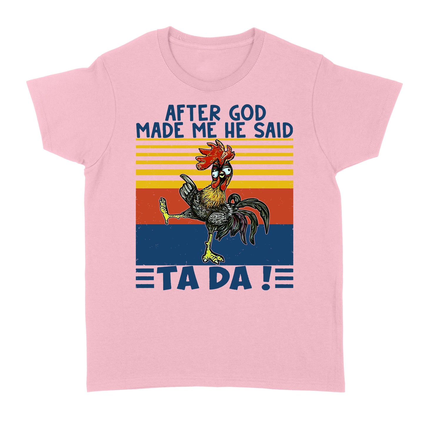 After God Made Me He Said Ta Da Funny - Standard Women's T-shirt