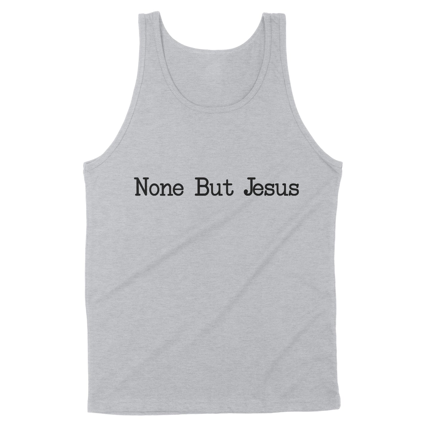 None But Jesus - Standard Tank