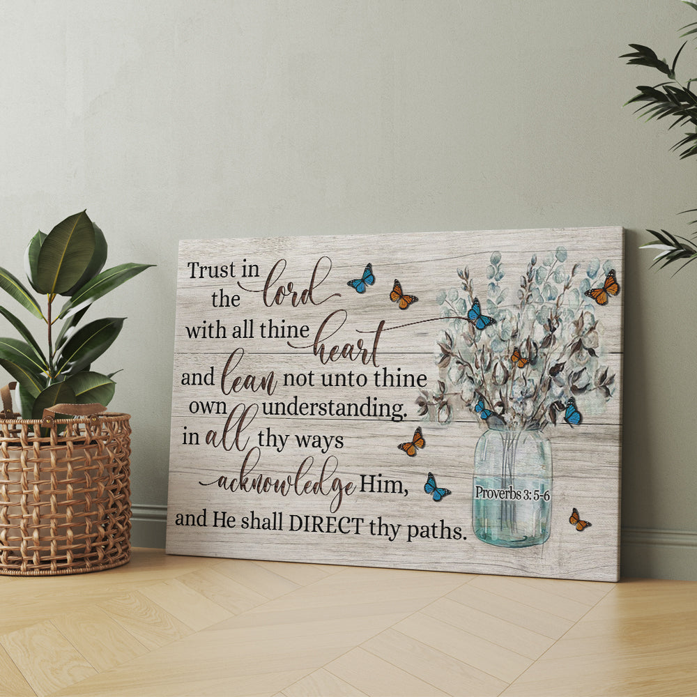 Trust In The Lord With All Your Heart, In All Thy Ways Acknowledge Him And He Shall Direct Thy Paths Canvas Prints