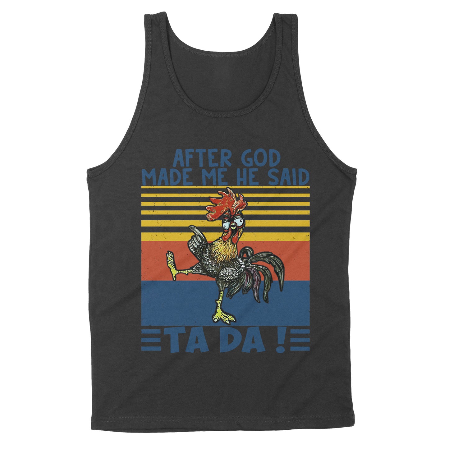 After God Made Me He Said Ta Da Funny - Standard Tank