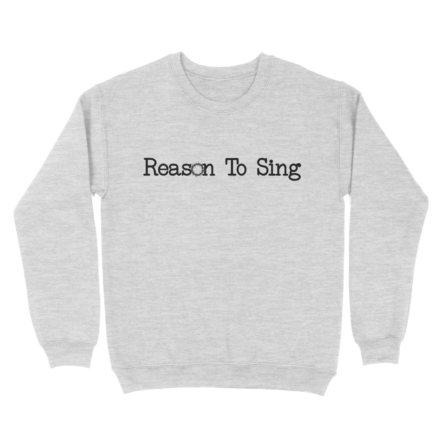 Reason To Sing God Jesus - Standard Crew Neck Sweatshirt