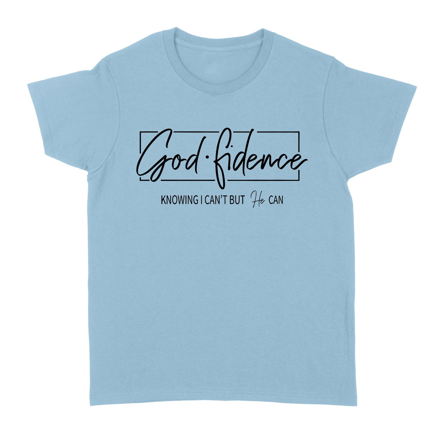 Godfidence Knowing I Can't But He Can Standard Women's T-shirt