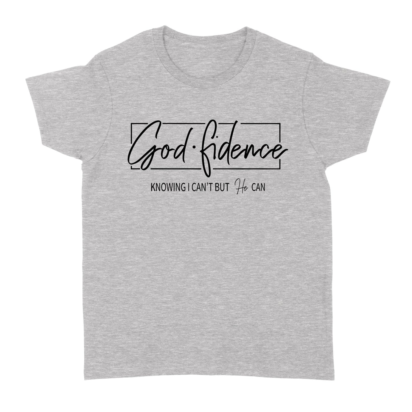 Godfidence Knowing I Can't But He Can Standard Women's T-shirt