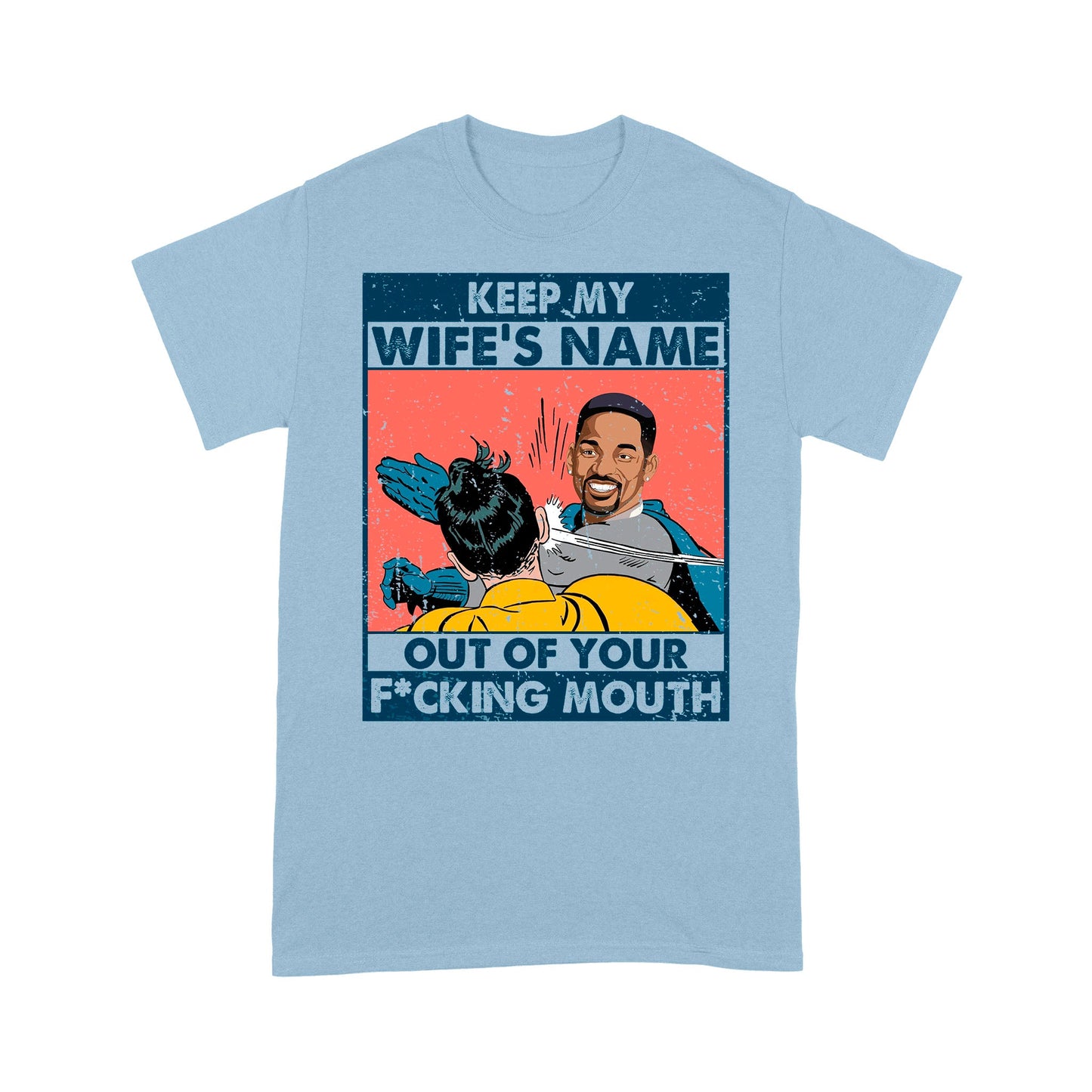 Keep My Wife’s Name Out Your Mouth,Will Smith, Oscar 2022 - Standard T-Shirt