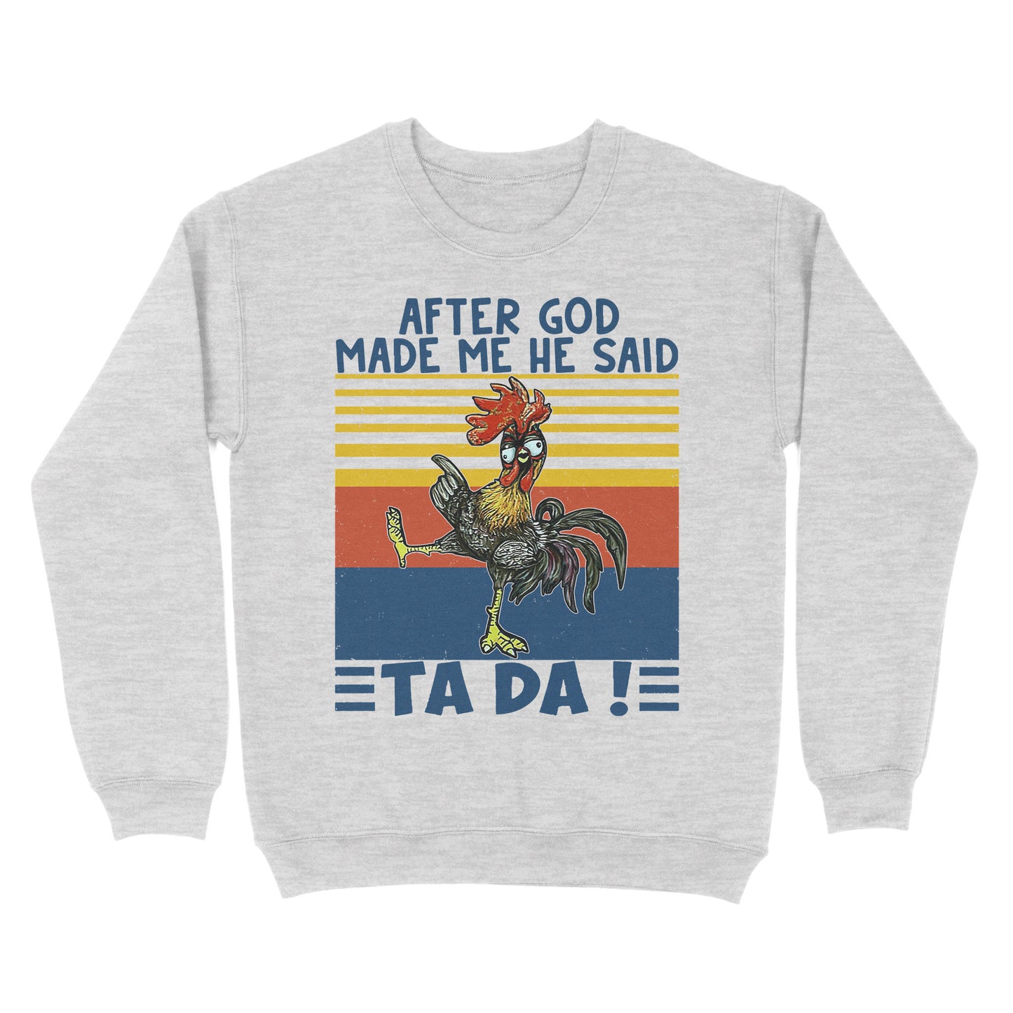 After God Made Me He Said Ta Da Funny - Standard Crew Neck Sweatshirt