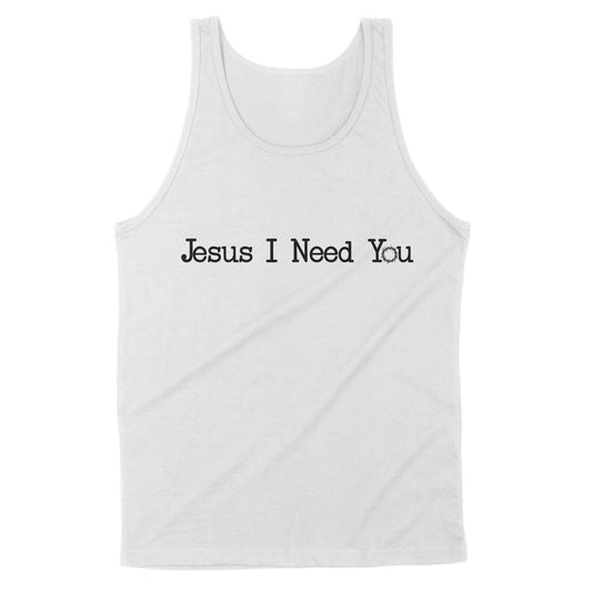 Jesus I Need You Standard Tank