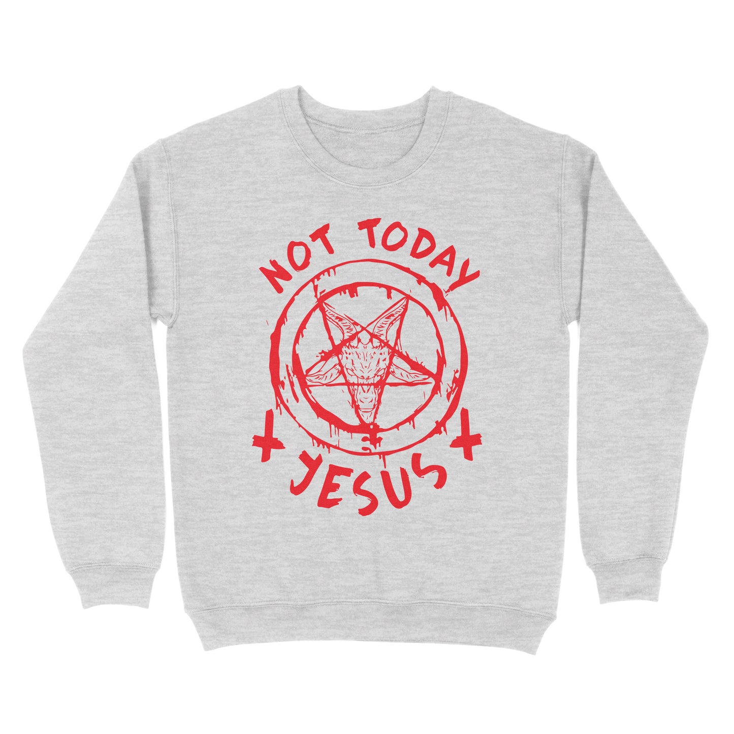 not today Jesus - Satan symbol Standard Crew Neck Sweatshirt