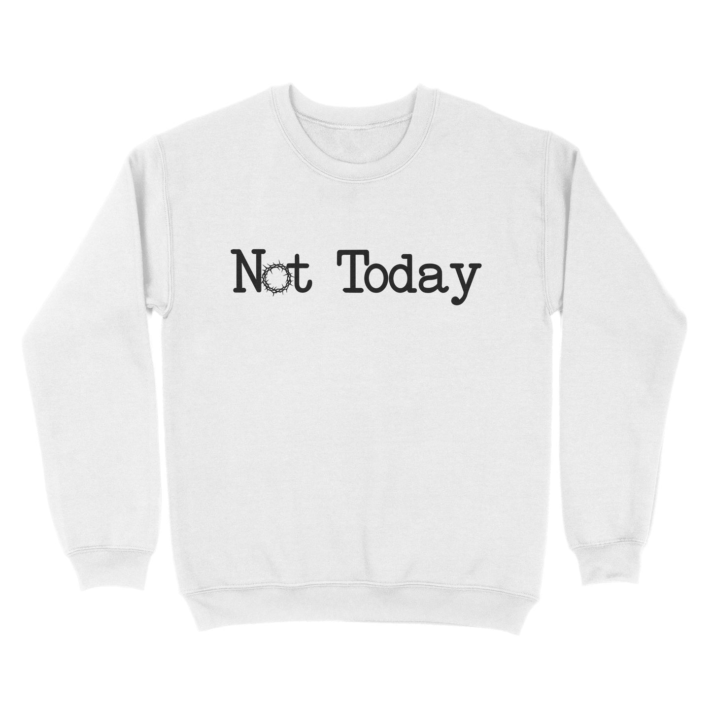 Not Today God Jesus - Standard Crew Neck Sweatshirt