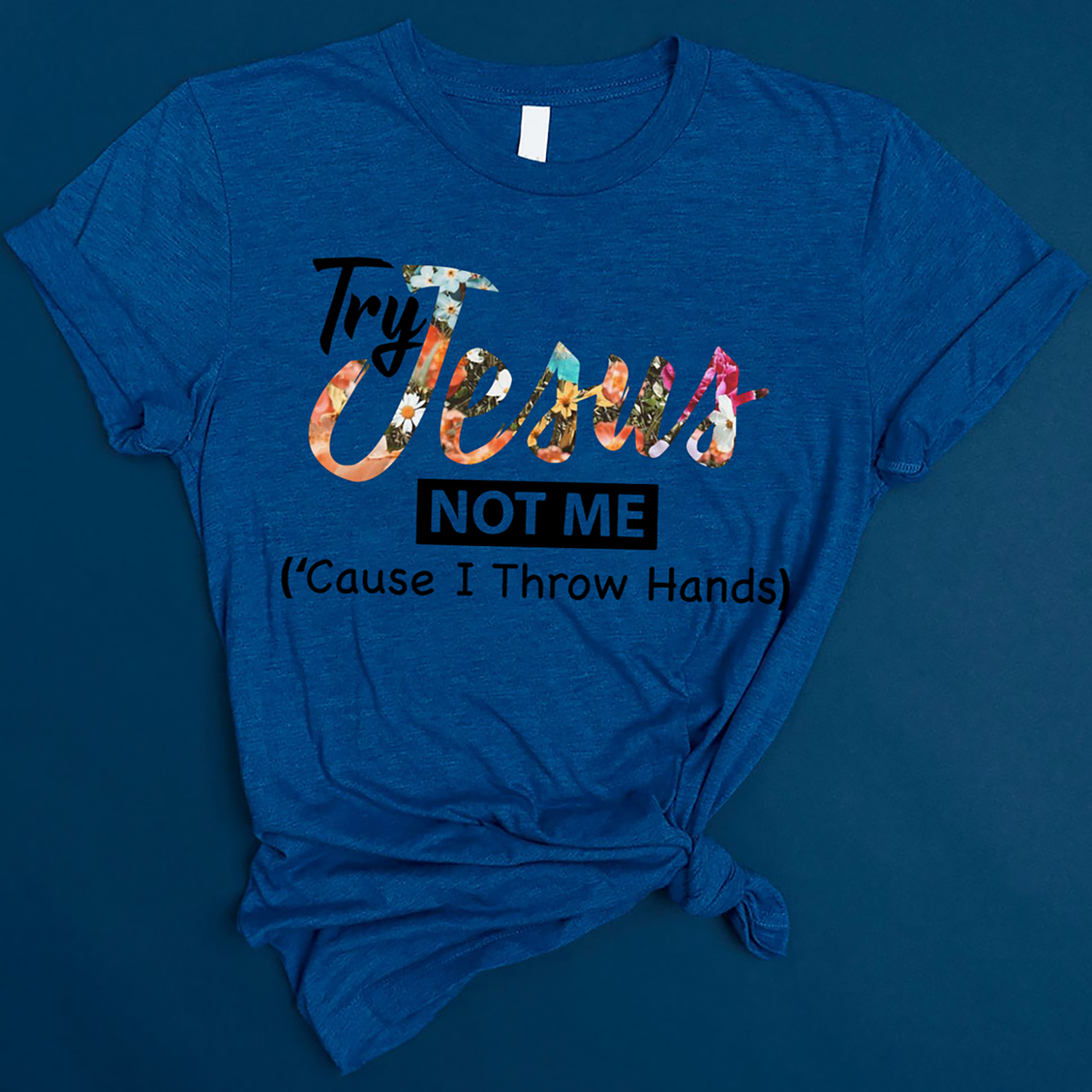 Try Jesus Not Me Cause I Throw Hands T-Shirt, 5XL / Light Blue