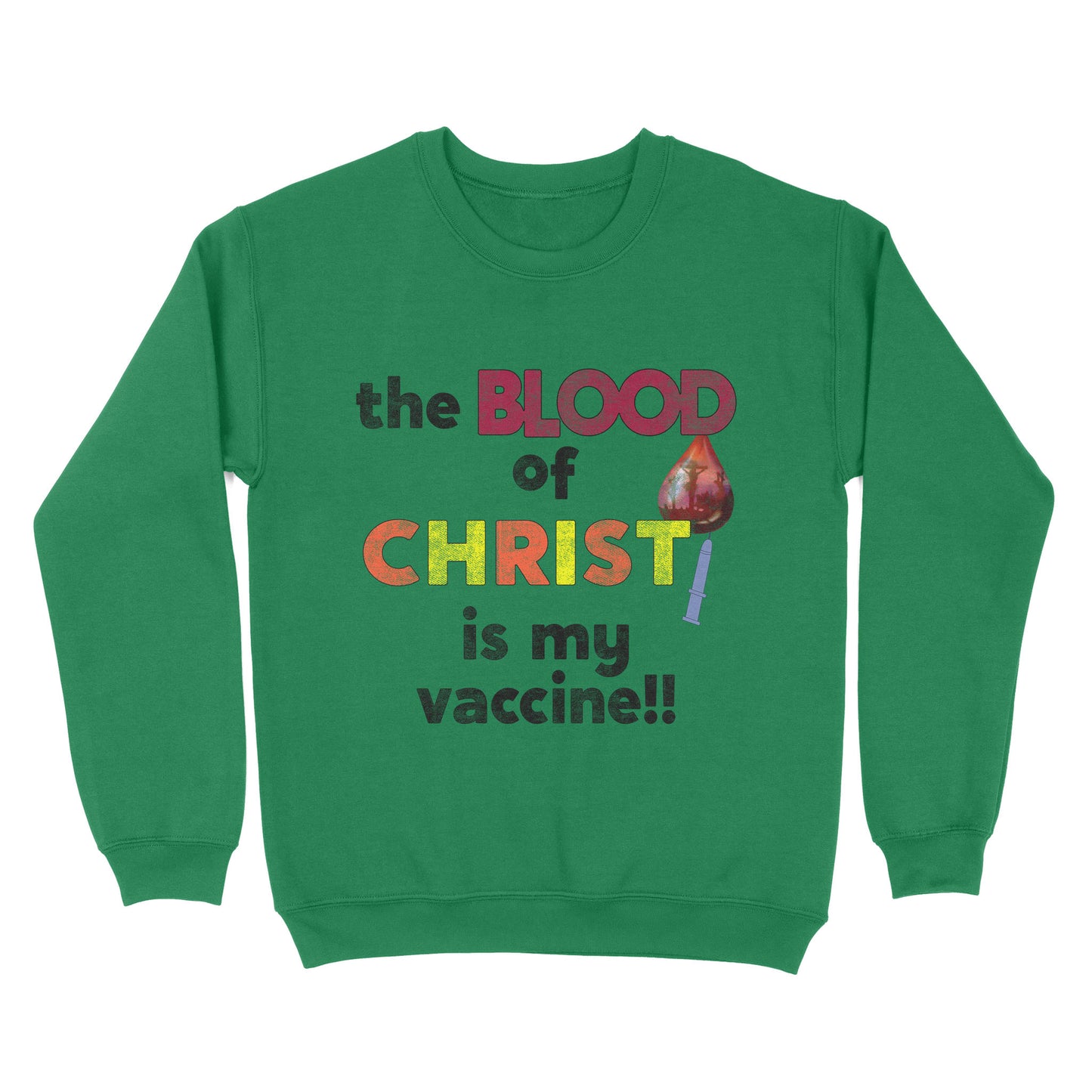 The Blood of Christ is My Vaccine!! - Standard Crew Neck Sweatshirt