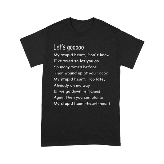 Let's Go My Stupid Heart T-Shirt