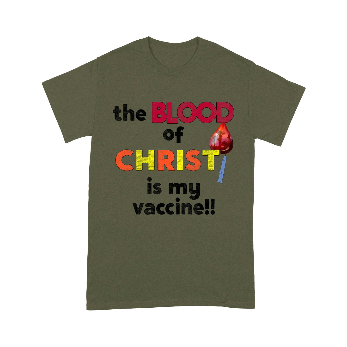 The Blood of Christ is My Vaccine!! T-Shirt