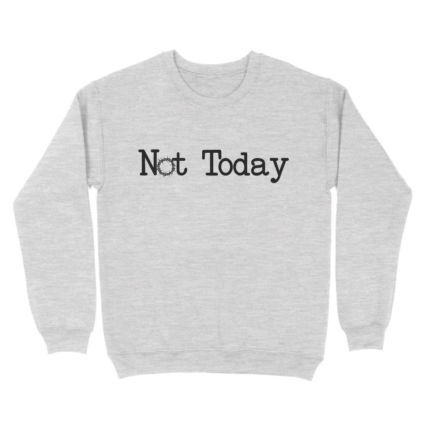 Not Today God Jesus - Standard Crew Neck Sweatshirt