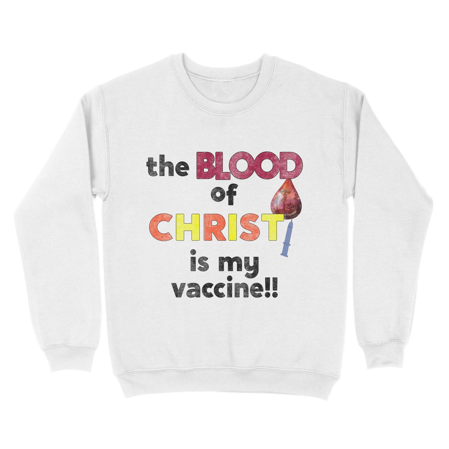 The Blood of Christ is My Vaccine!! - Standard Crew Neck Sweatshirt
