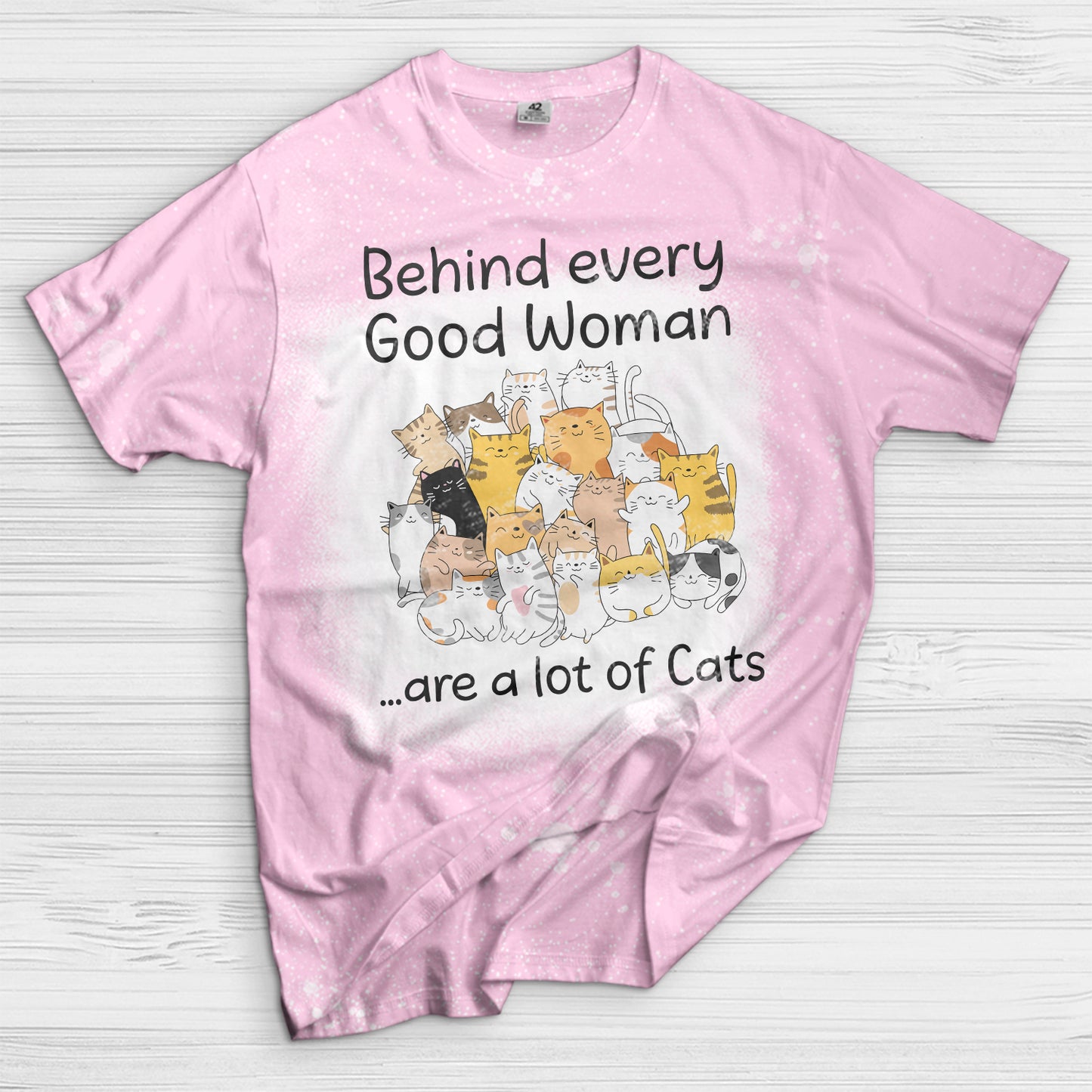 Behind every good woman are a lot of cats Bleached T-Shirt