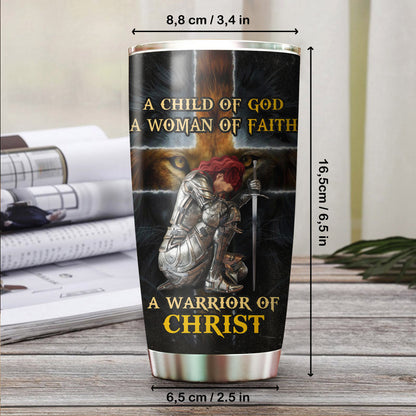 Personalized Woman Warrior A Child Of God, A Woman Of Faith, A Warrior Of Christ Tumbler