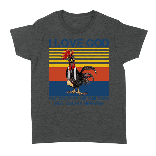 I Love God But Some of His Children Get On My Nerves - Standard Women's T-shirt