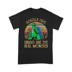 godzilla says drugs are the real monster t shirt