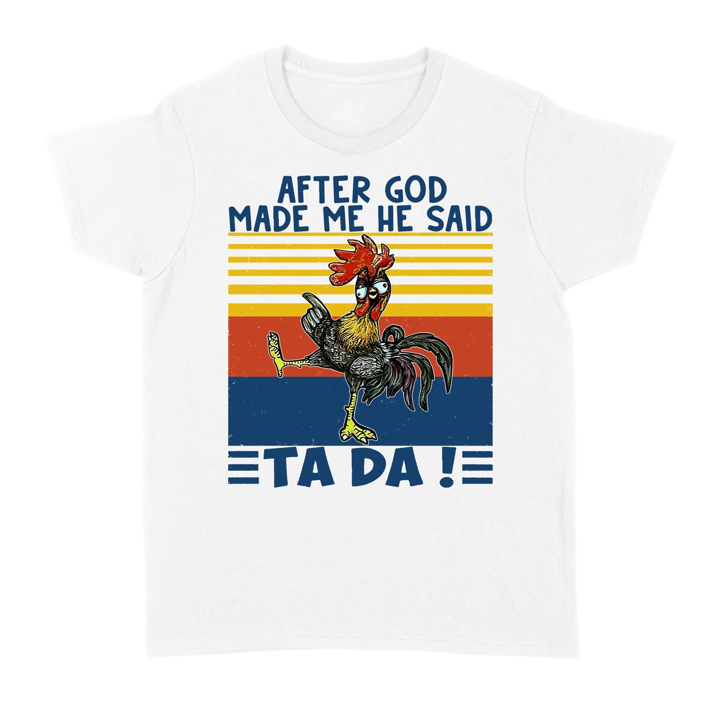 After God Made Me He Said Ta Da Funny - Standard Women's T-shirt