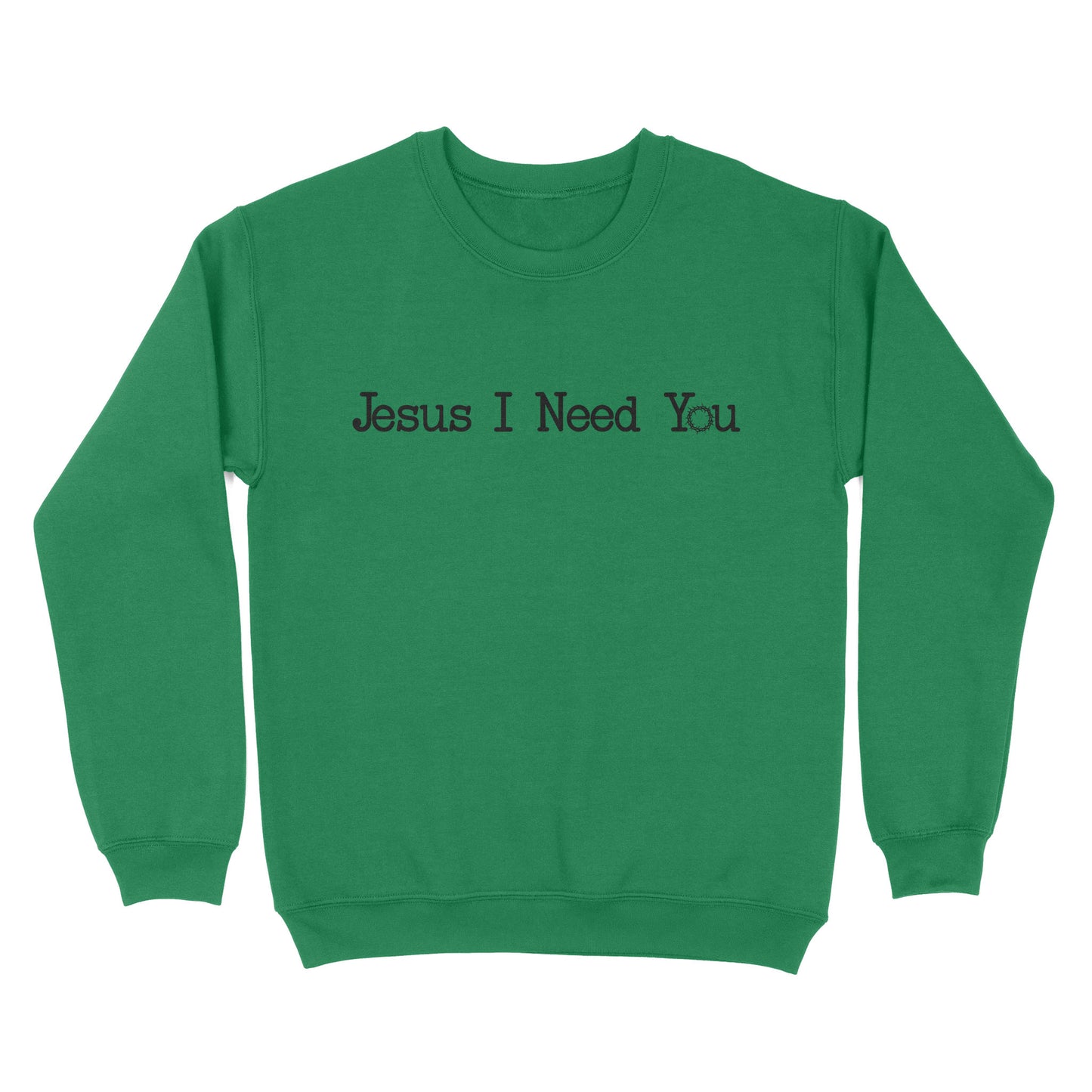 Jesus I Need You Standard Crew Neck Sweatshirt