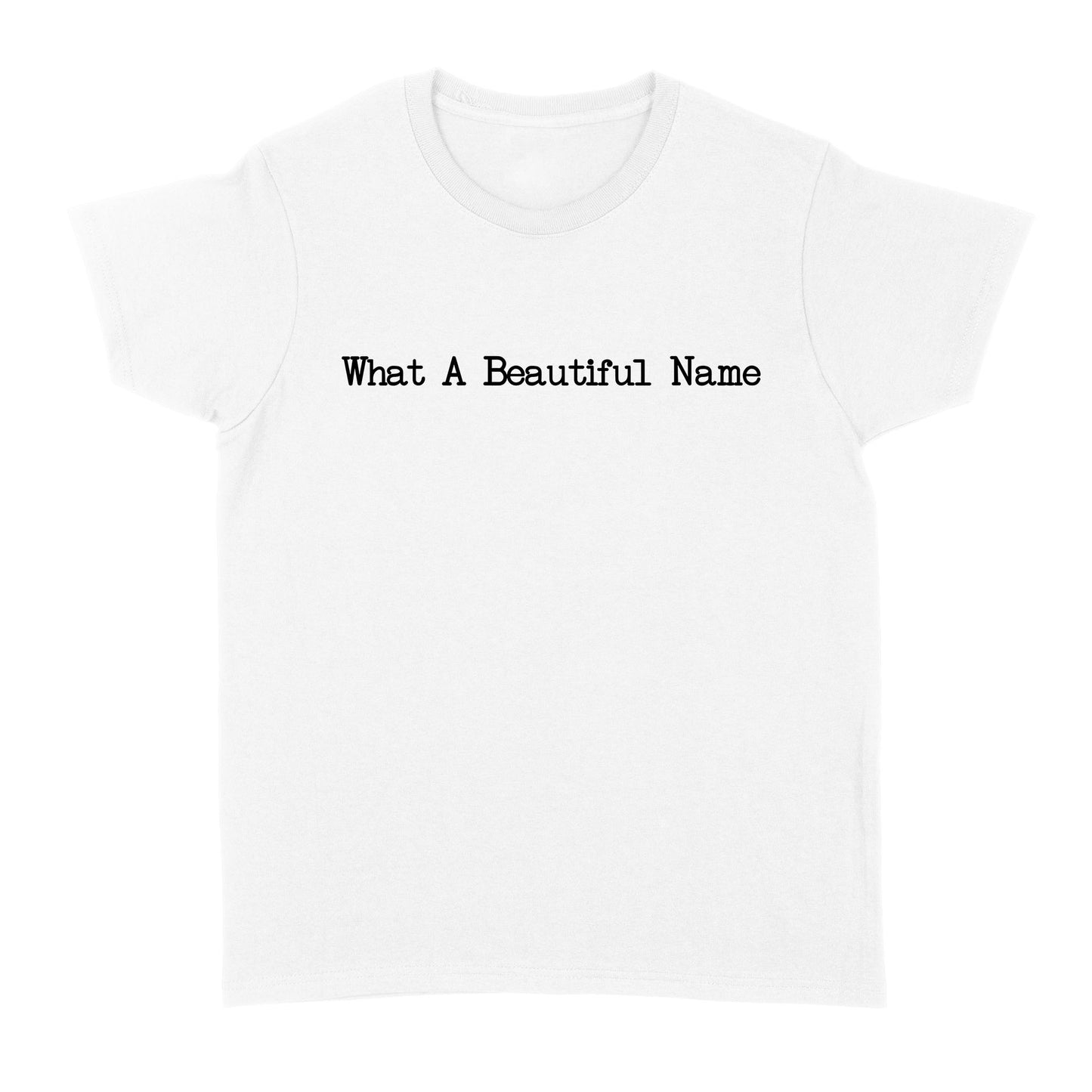 What A Beautiful Name God Jesus Standard Women's T-shirt