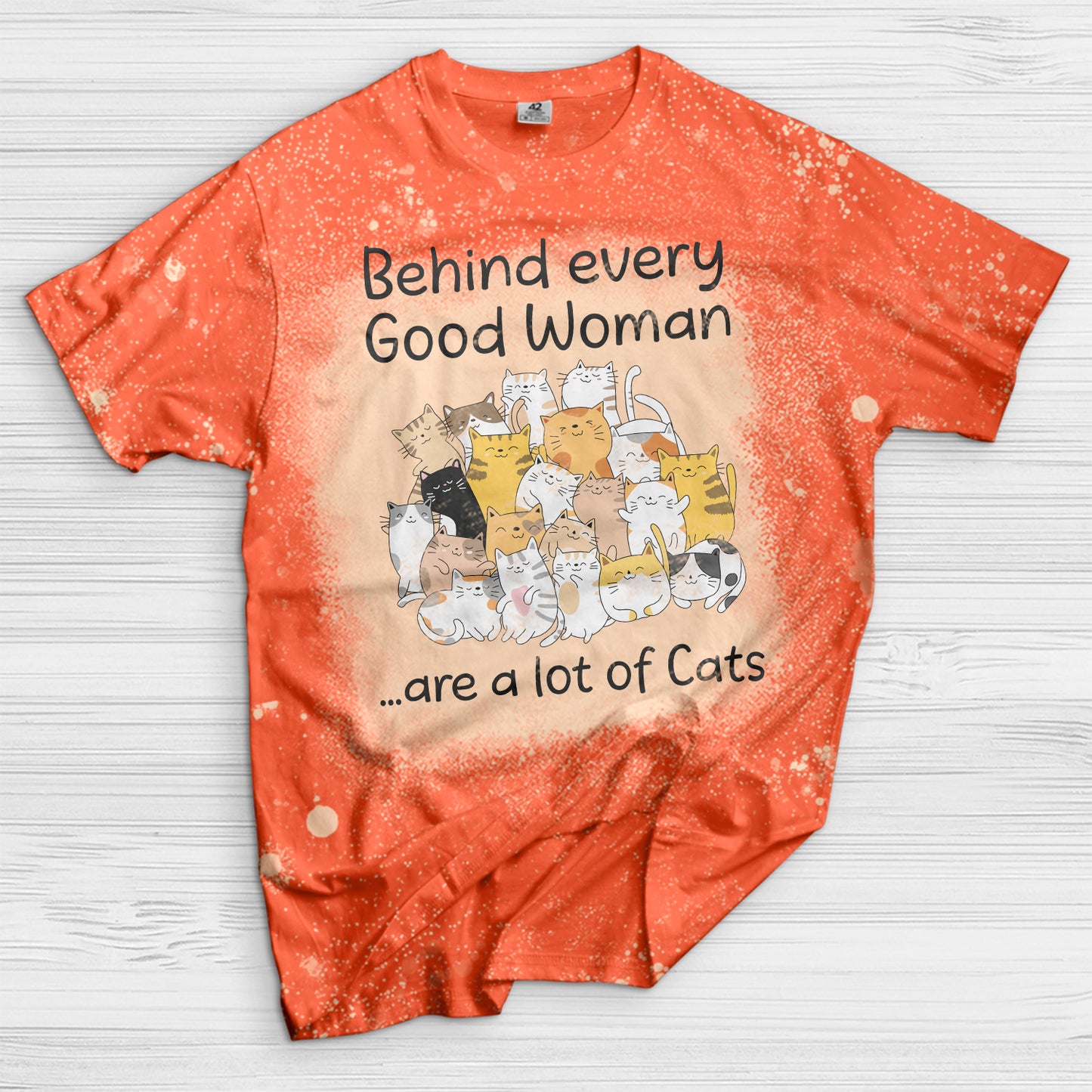 Behind every good woman are a lot of cats Bleached T-Shirt