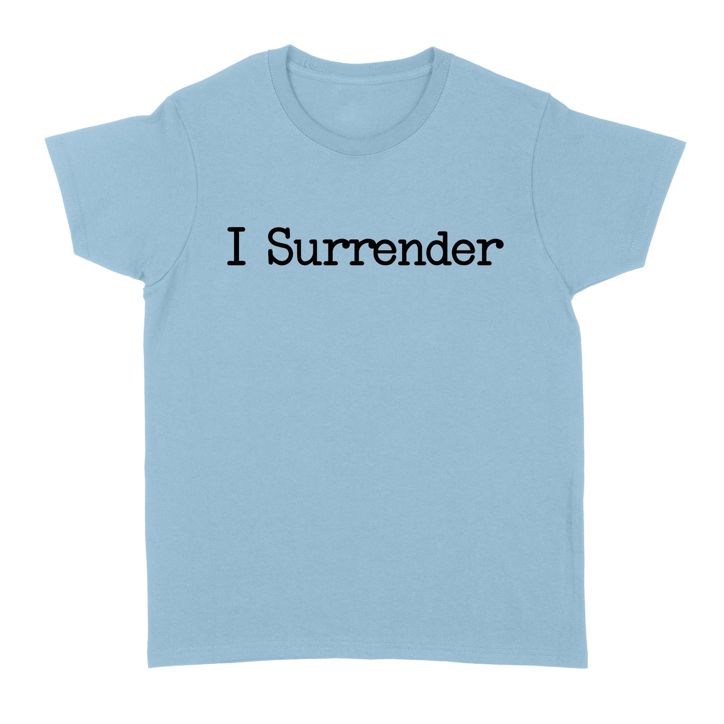 I Surrender God Jesus - Standard Women's T-shirt