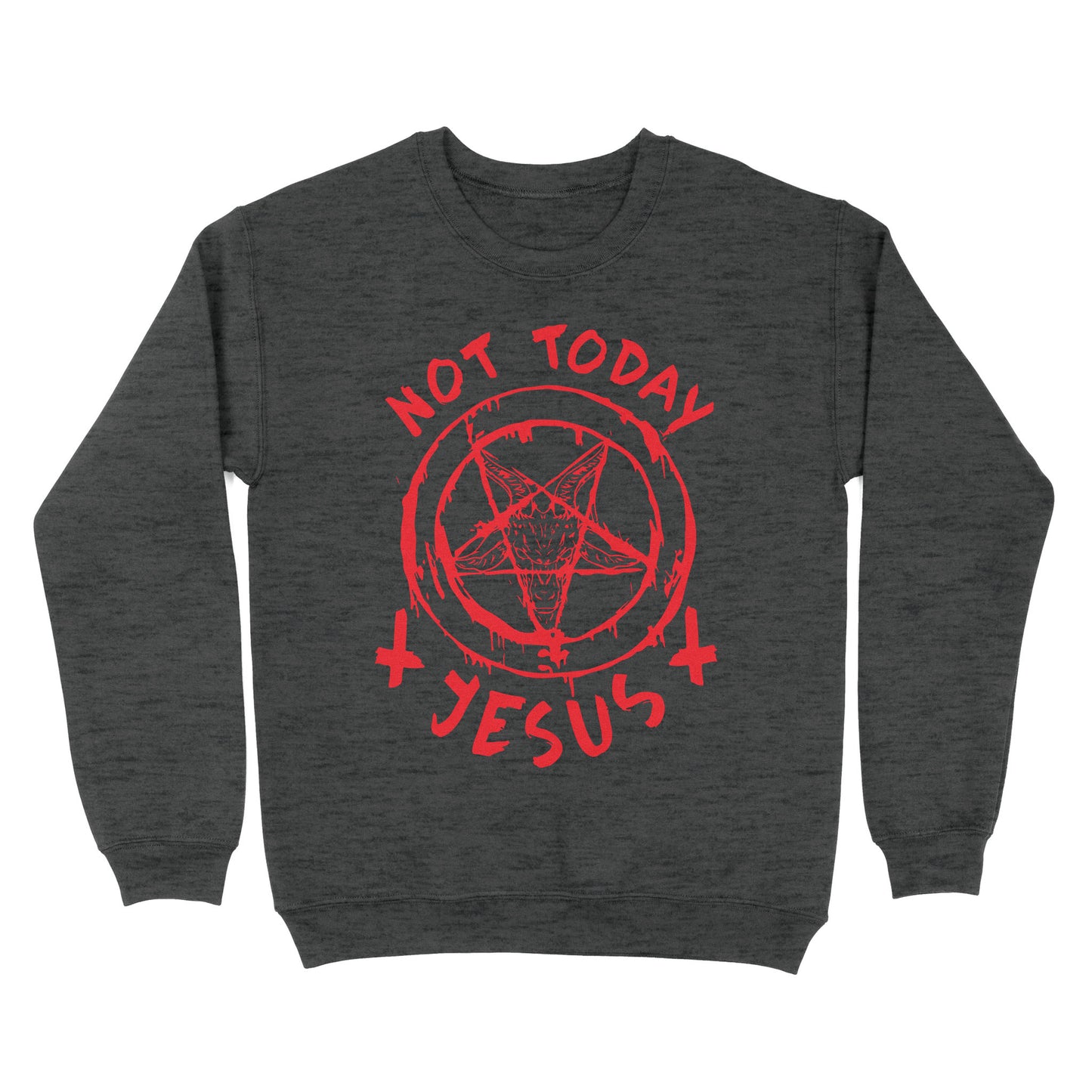 not today Jesus - Satan symbol Standard Crew Neck Sweatshirt