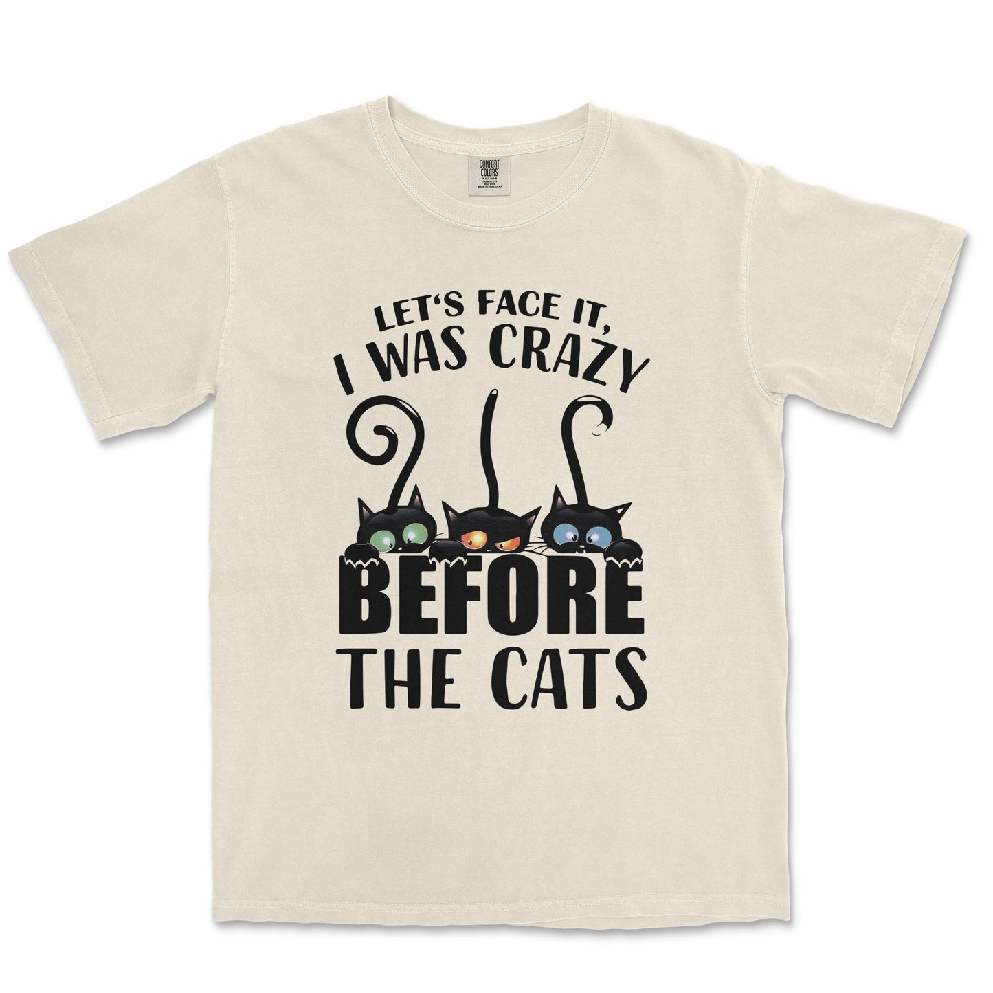 Let's Face It I Was Crazy Before The Cats Unisex Comfort Colors® 1717 Heavyweight T-Shirt