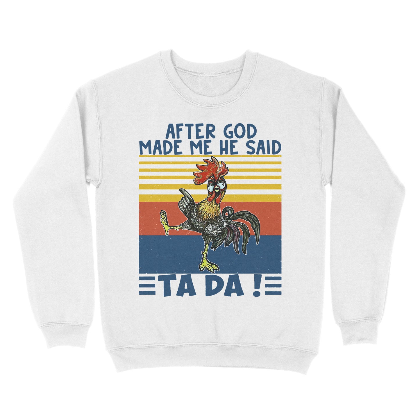 After God Made Me He Said Ta Da Funny - Standard Crew Neck Sweatshirt