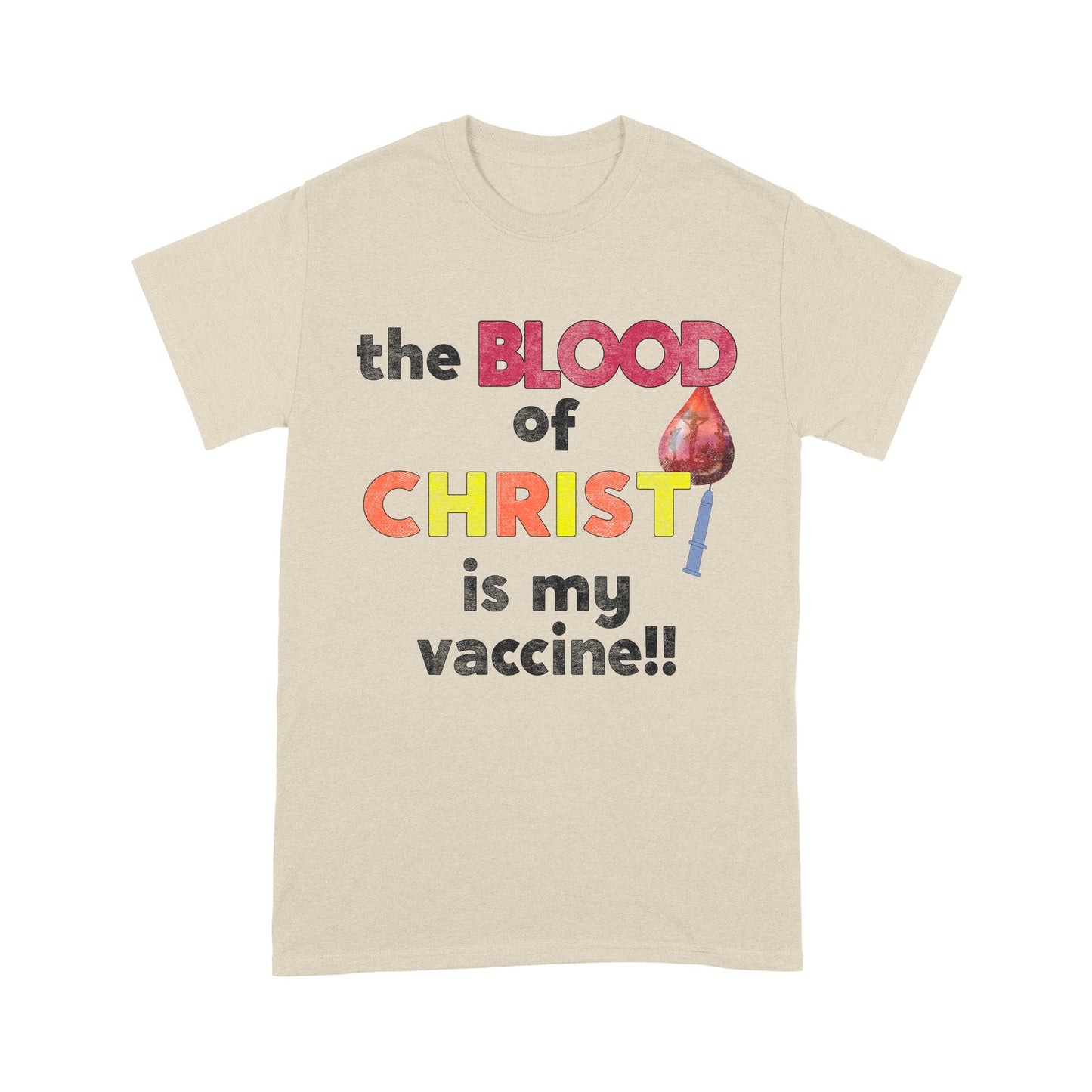 The Blood of Christ is My Vaccine!! T-Shirt