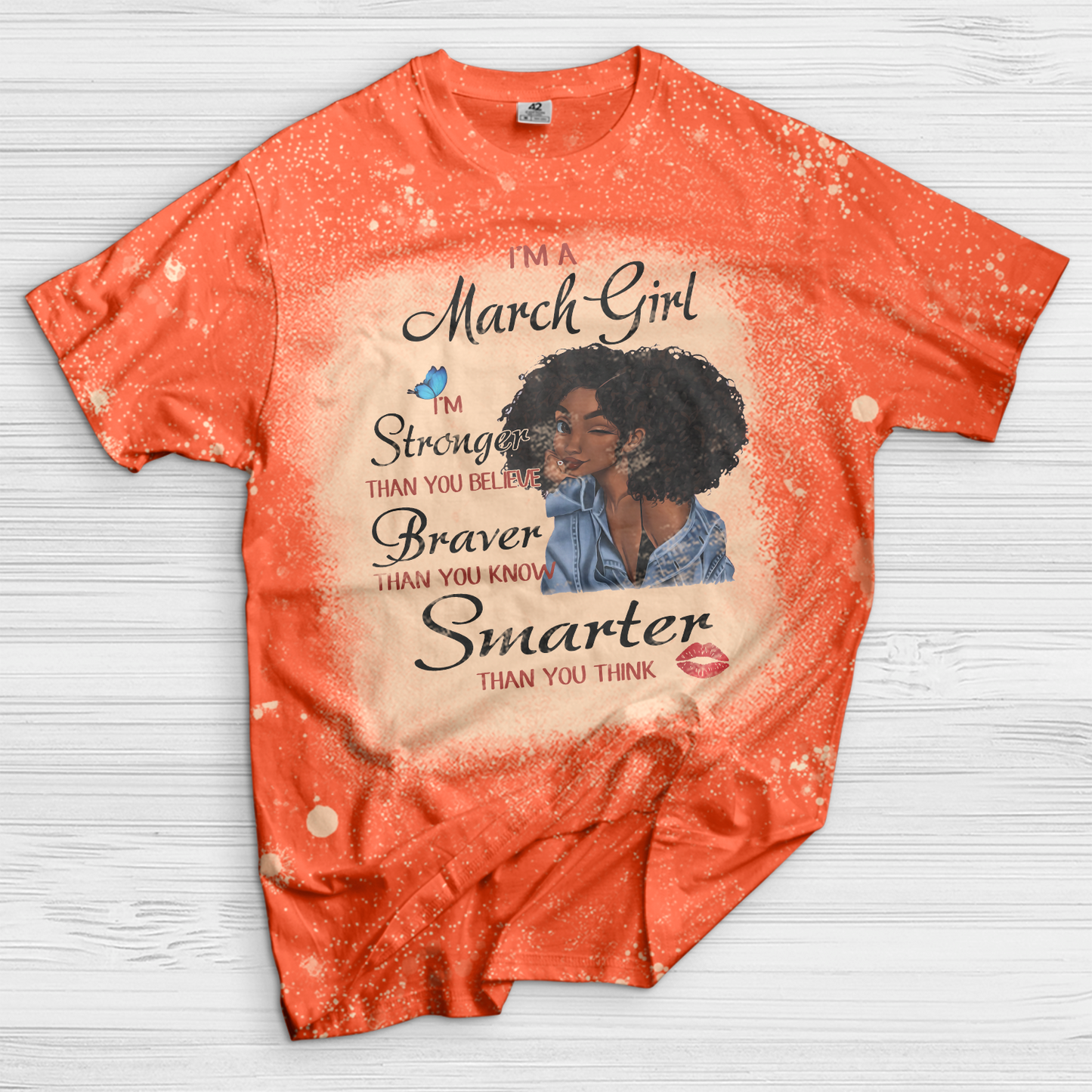 I’m A March Girl I’m Stronger Than You Believe Braver Than You Know Smarter Than You Think Black Girl Bleached T-Shirt