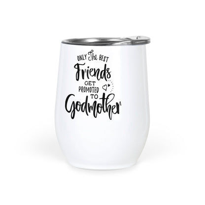 Godmother Gift | Best Friends Get Promoted to Godmother Wine Tumbler | Godmom to Be | Baptism Gift | Godmother Proposal | Best Friend Present Wine Tumbler