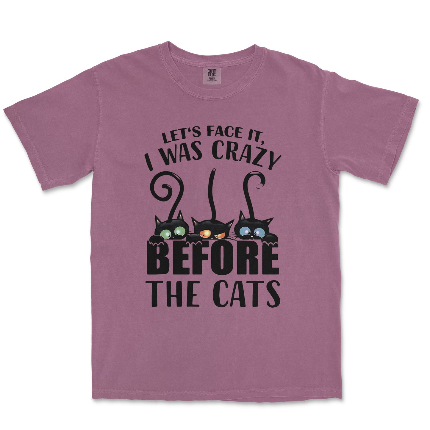 Let's Face It I Was Crazy Before The Cats Unisex Comfort Colors® 1717 Heavyweight T-Shirt