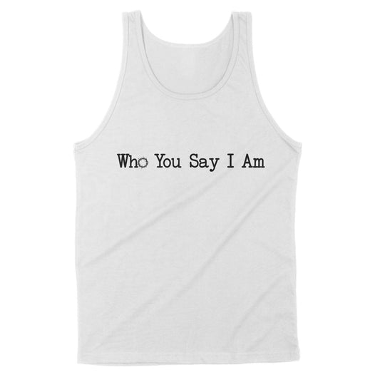 Who You Say I Am God Jesus Standard Tank