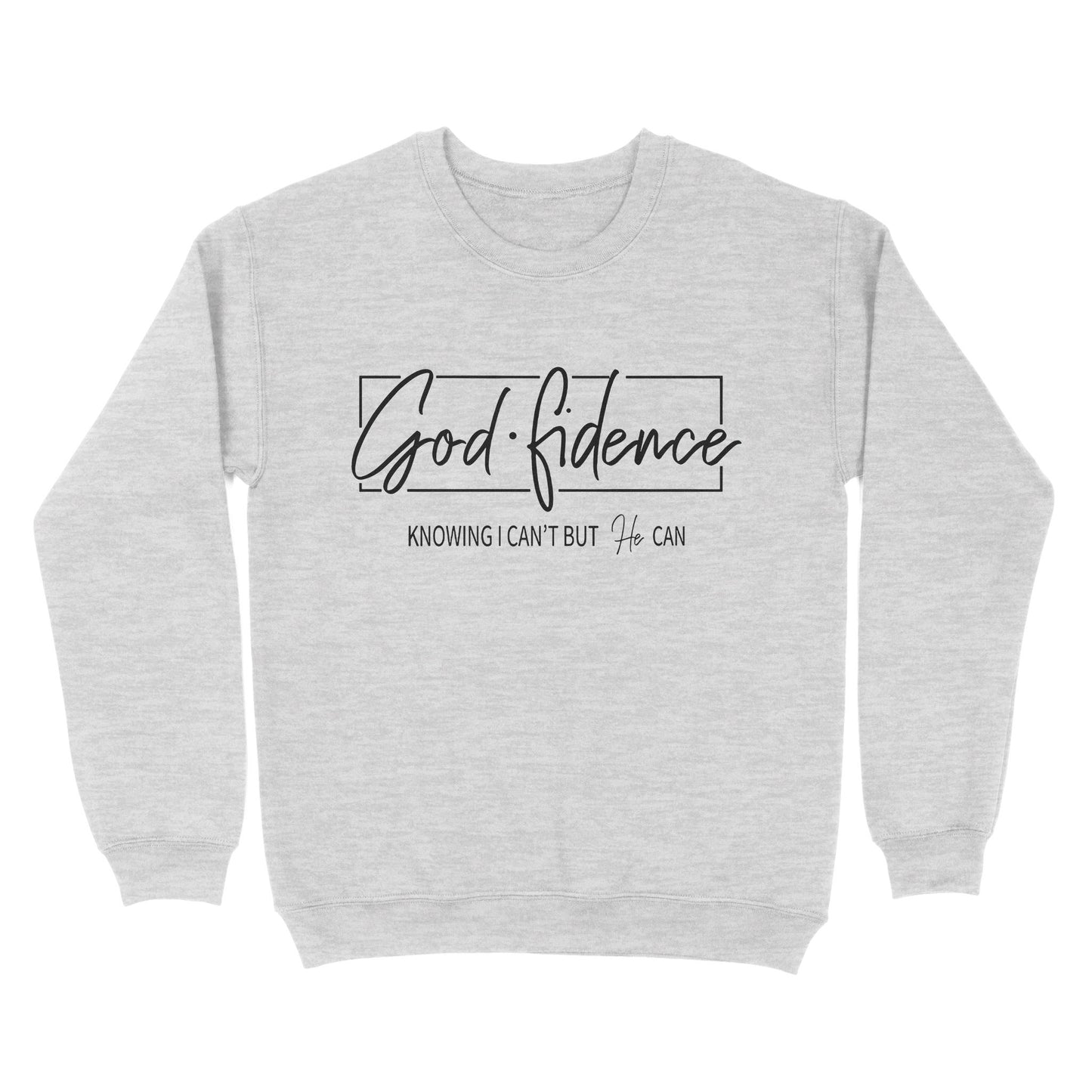 Godfidence Knowing I Can't But He Can Standard Crew Neck Sweatshirt