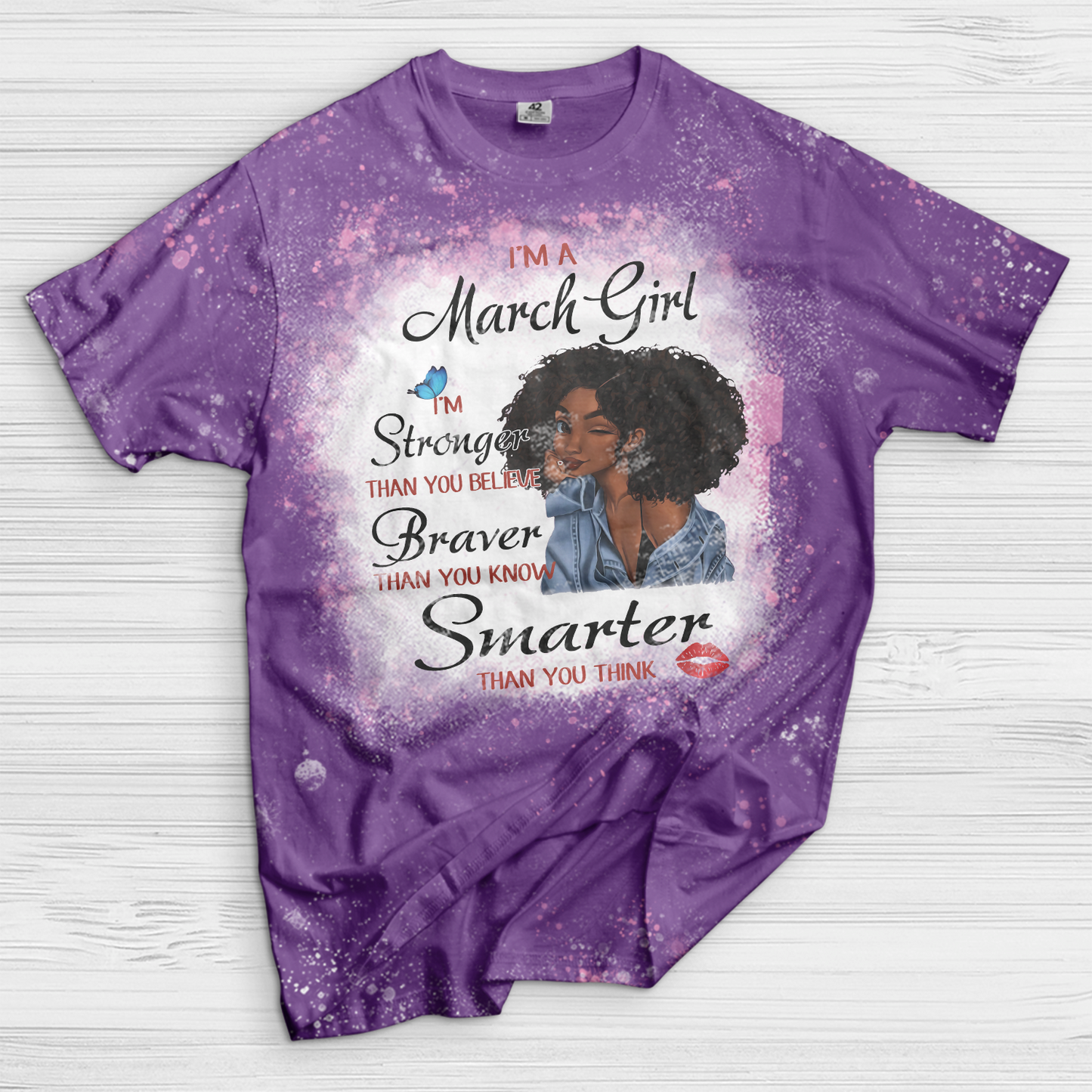 I’m A March Girl I’m Stronger Than You Believe Braver Than You Know Smarter Than You Think Black Girl Bleached T-Shirt