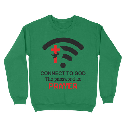 Connect to God the password is prayer Standard Crew Neck Sweatshirt