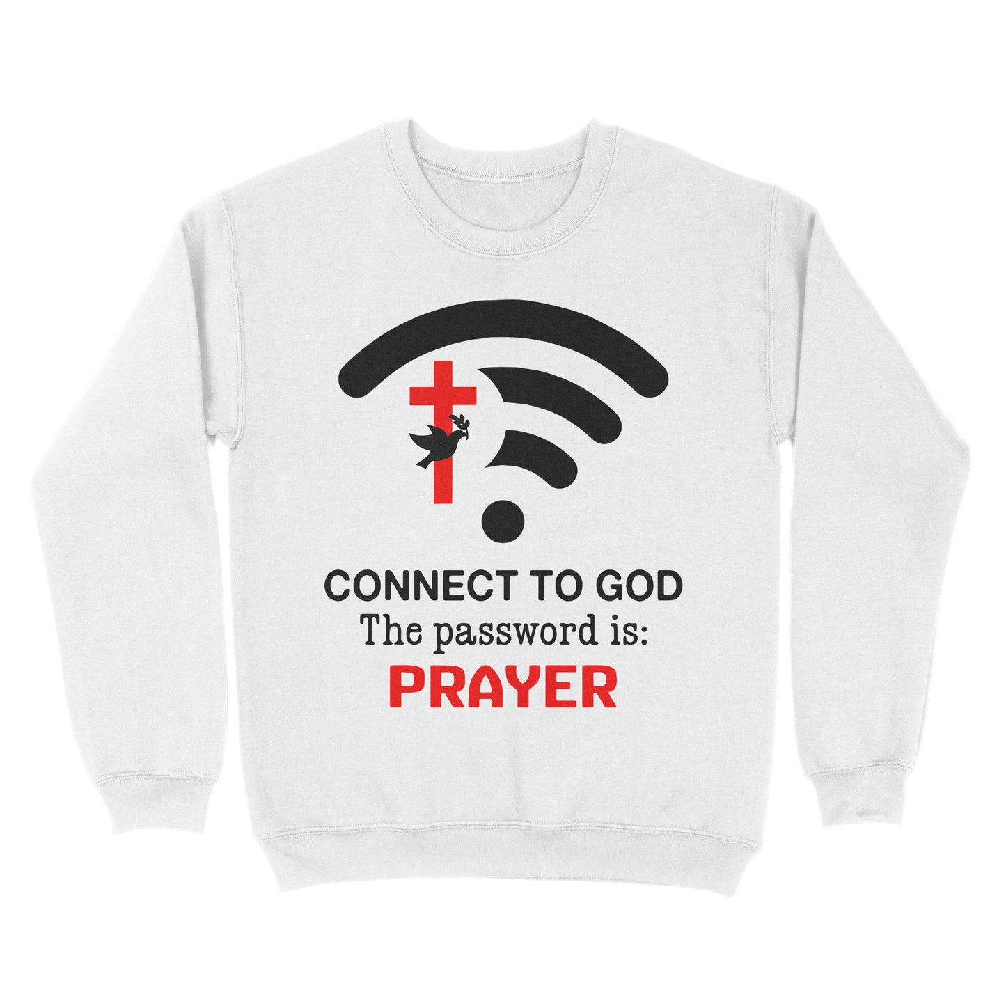 Connect to God the password is prayer Standard Crew Neck Sweatshirt