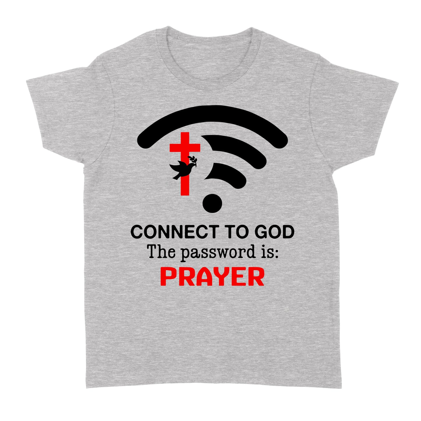 Connect to God the password is prayer Standard Women's T-shirt