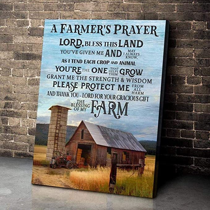 A Farmer’s Prayer Lord, Bless This Land You’ve Given Me & May I Always Know As I Tend Each Crop And Creature Matte Canvas (1.25")