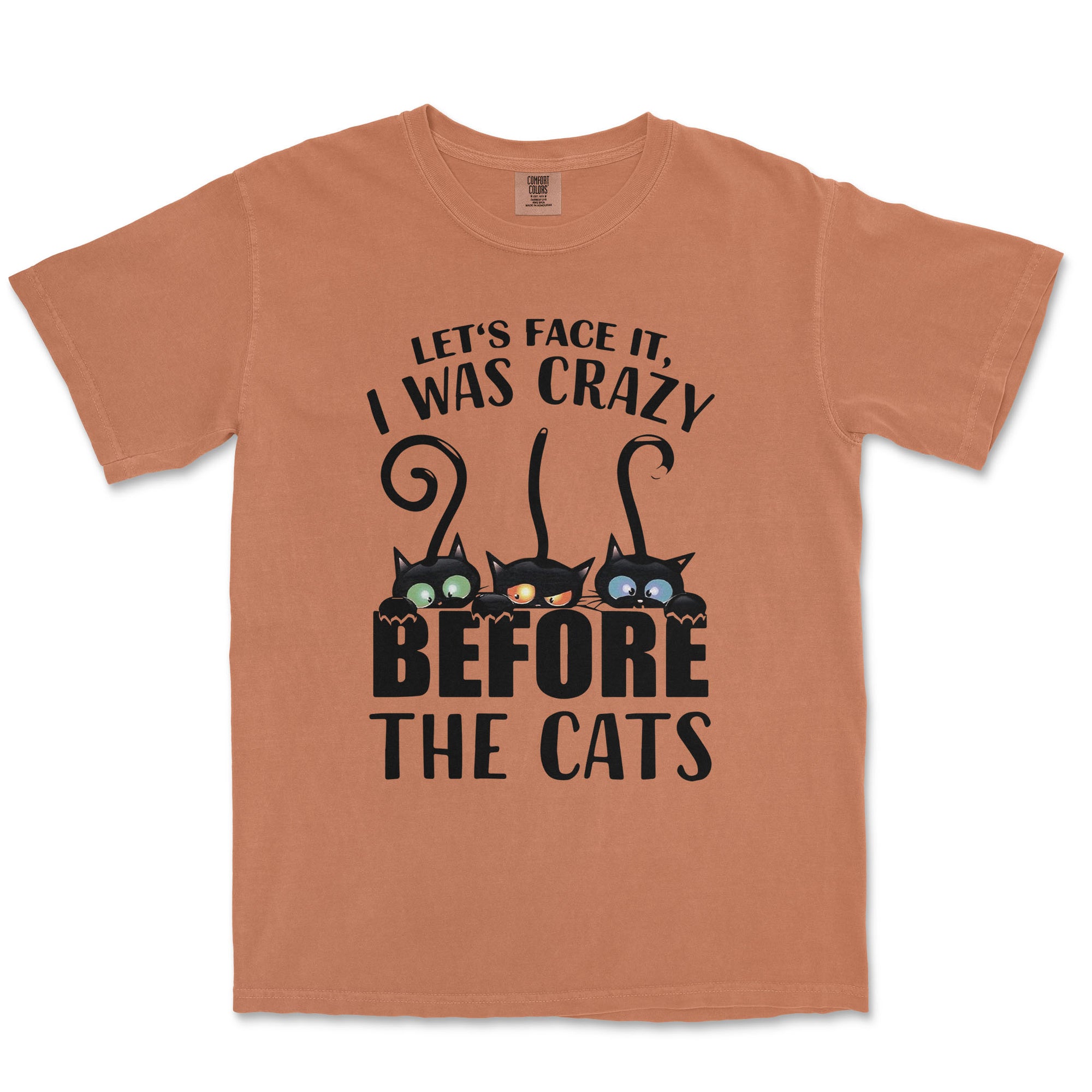 Let's Face It I Was Crazy Before The Cats Unisex Comfort Colors® 1717 Heavyweight T-Shirt
