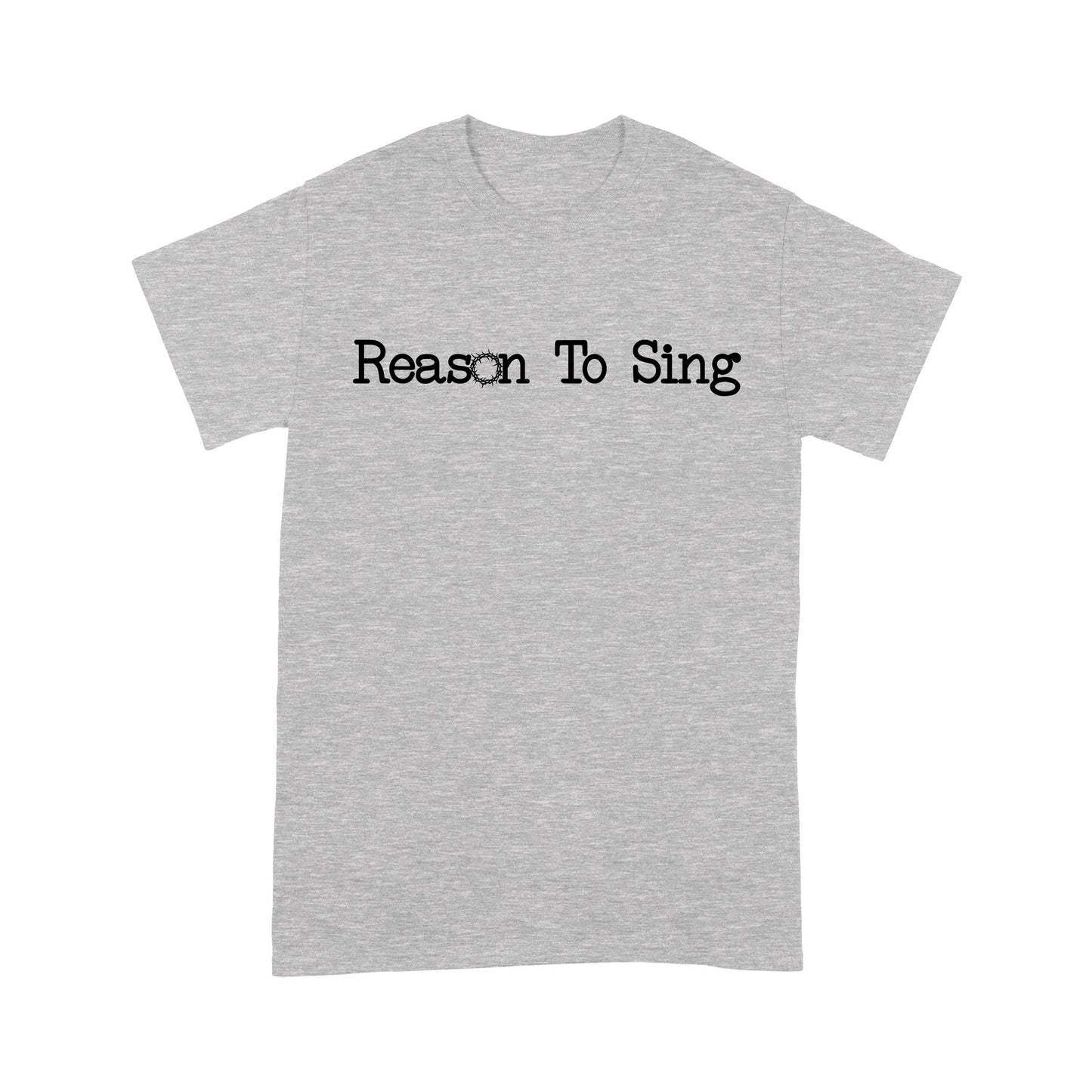 Reason To Sing God Jesus - Standard T-Shirt