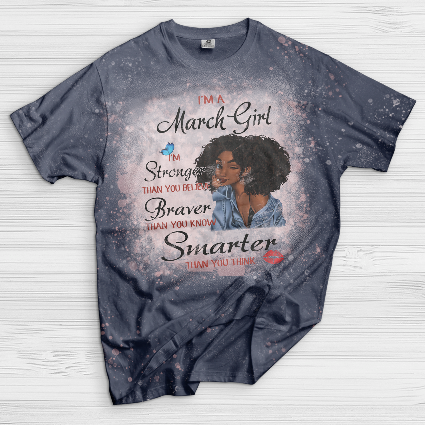 I’m A March Girl I’m Stronger Than You Believe Braver Than You Know Smarter Than You Think Black Girl Bleached T-Shirt