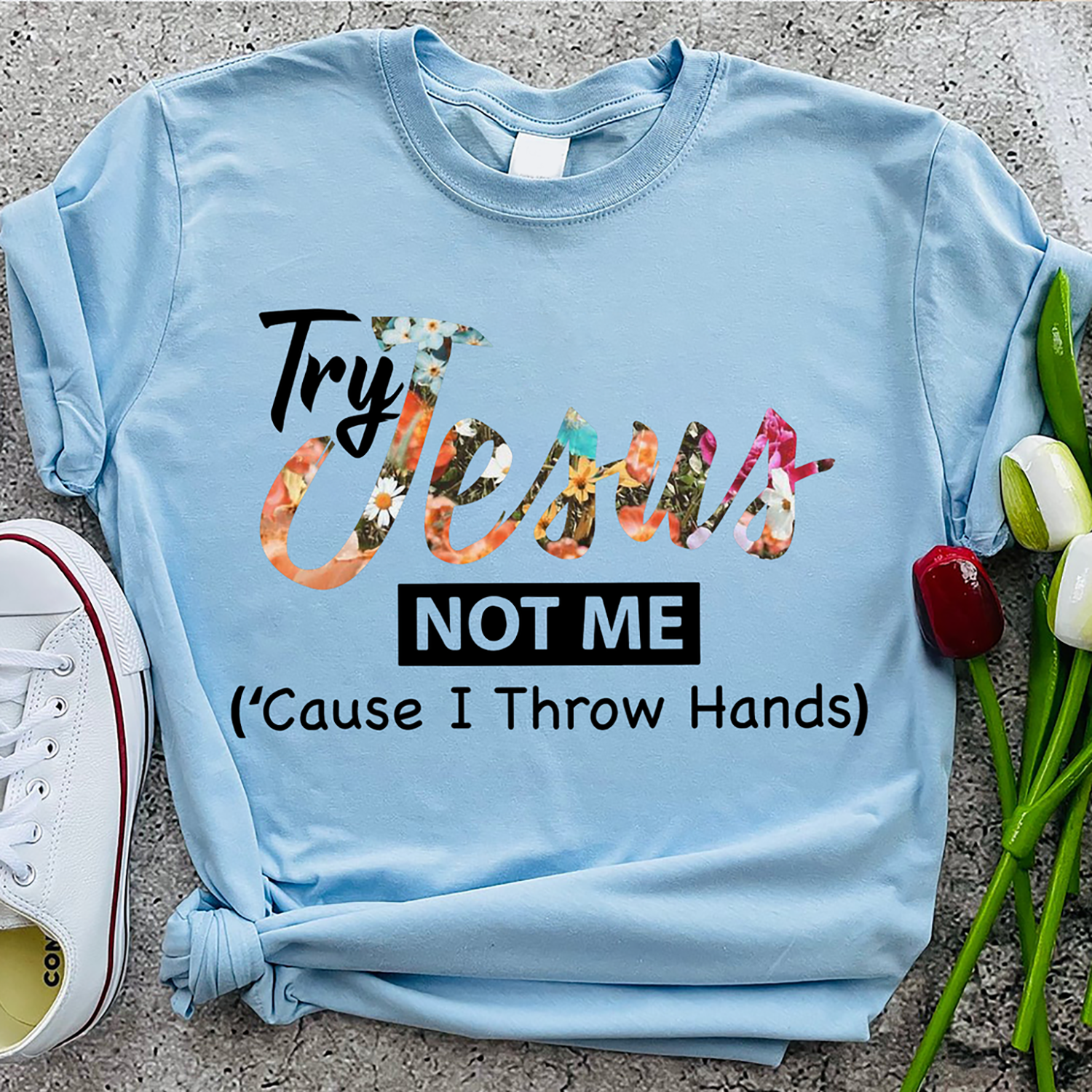 Try Jesus Not Me Cause I Throw Hands T-Shirt, 5XL / Light Blue