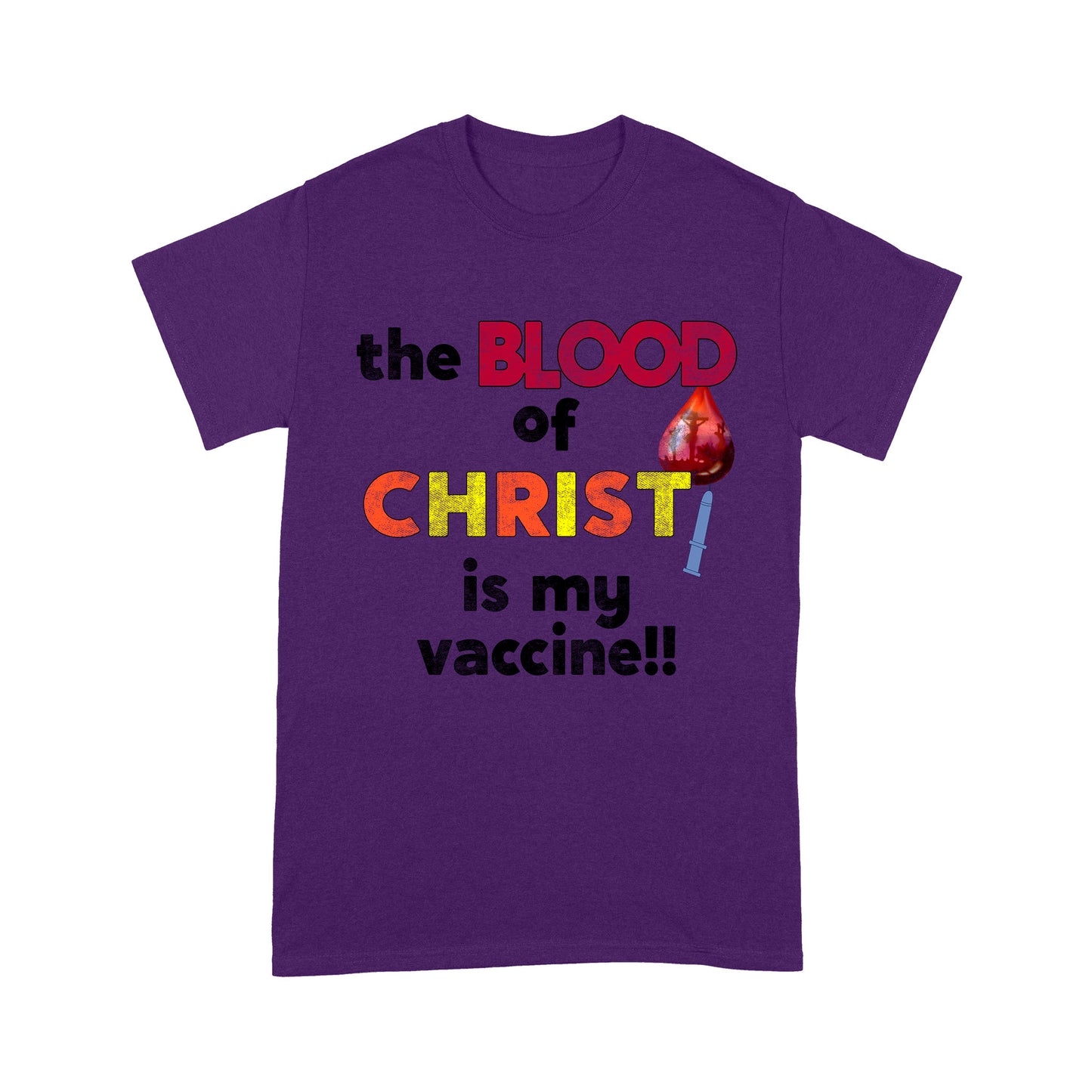 The Blood of Christ is My Vaccine!! T-Shirt