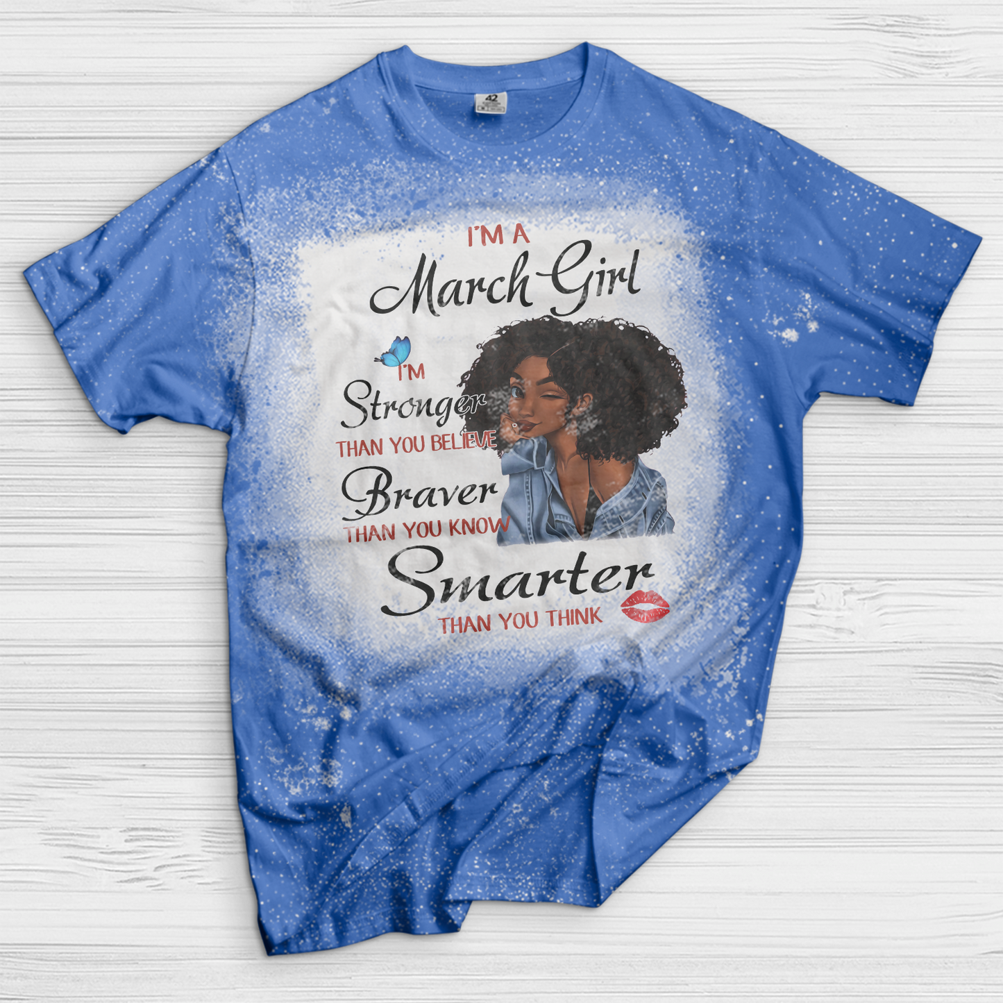 I’m A March Girl I’m Stronger Than You Believe Braver Than You Know Smarter Than You Think Black Girl Bleached T-Shirt